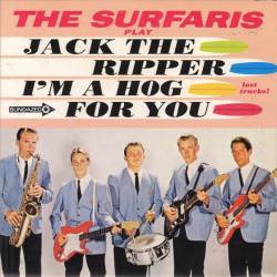 The Surfaris : Jack The Ripper - I'm A Hog For You